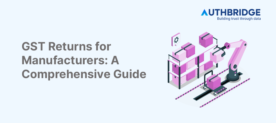 Manufacturing & GST Returns:  Your Complete Guide to Filing with Ease